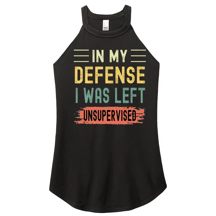 In My Defense I Was Left Unsupervised Funny Retro Vintage Women’s Perfect Tri Rocker Tank