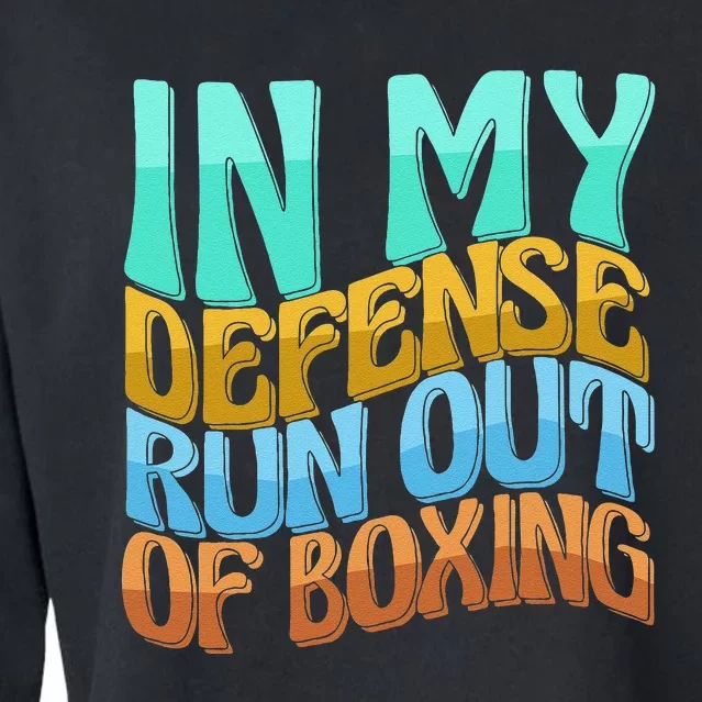 In My Defense Run Out Of Boxing Funny Women Love Cropped Pullover Crew