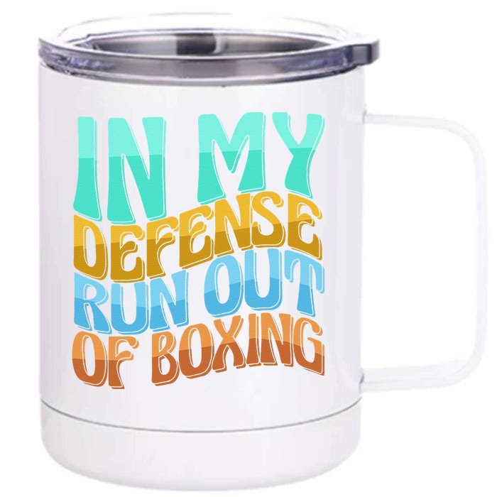 In My Defense Run Out Of Boxing Funny Women Love Front & Back 12oz Stainless Steel Tumbler Cup