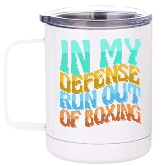 In My Defense Run Out Of Boxing Funny Women Love Front & Back 12oz Stainless Steel Tumbler Cup