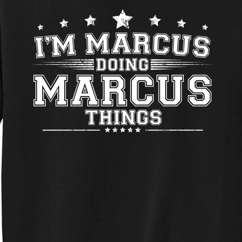 Im Marcus Doing Marcus Things Sweatshirt