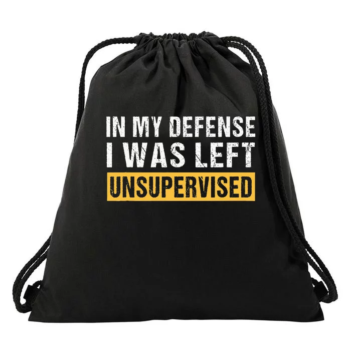 In My Defence I Was Left Unsupervised Cute Saying Drawstring Bag