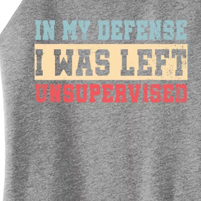 In My Defense I Was Left Unsupervised Women’s Perfect Tri Rocker Tank