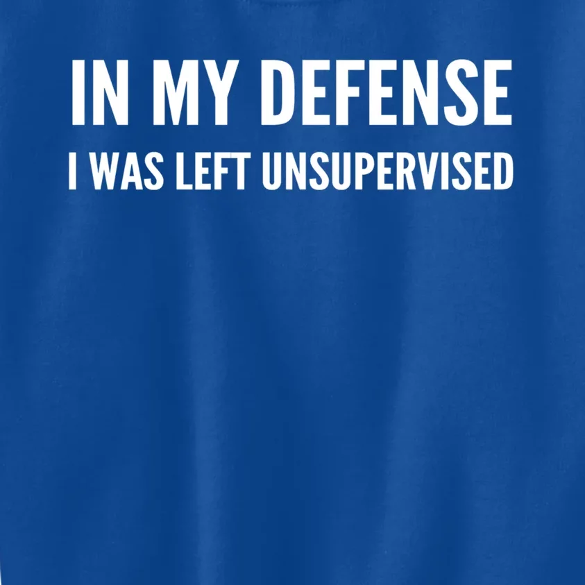 In My Defense I Was Left Unsupervised Funny Tee Gift Kids Sweatshirt