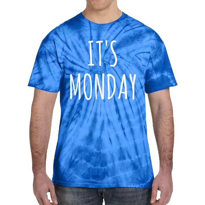 It's Monday Day Of The Week Prank April Fools Day Gift Great Gift Tie-Dye T-Shirt