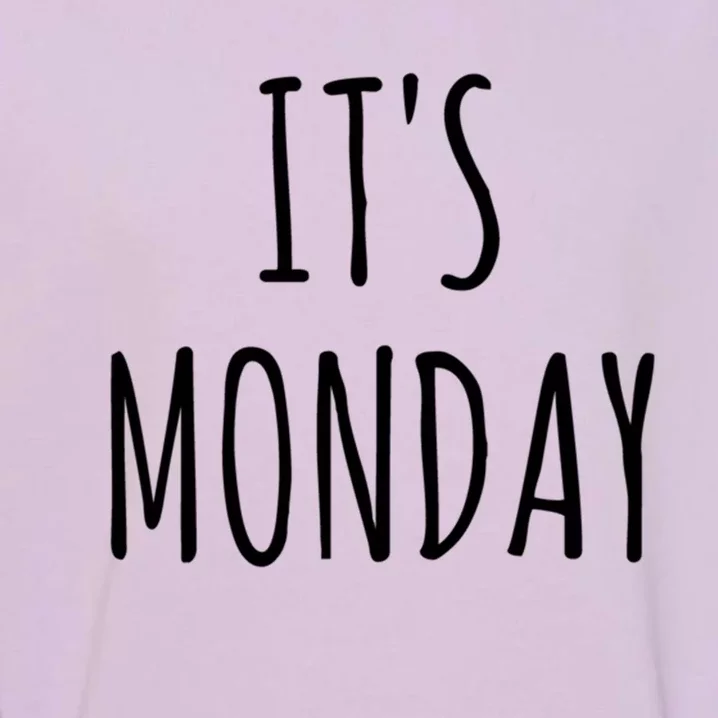 It's Monday Day Of The Week Prank April Fools Day Gift Great Gift Garment-Dyed Sweatshirt