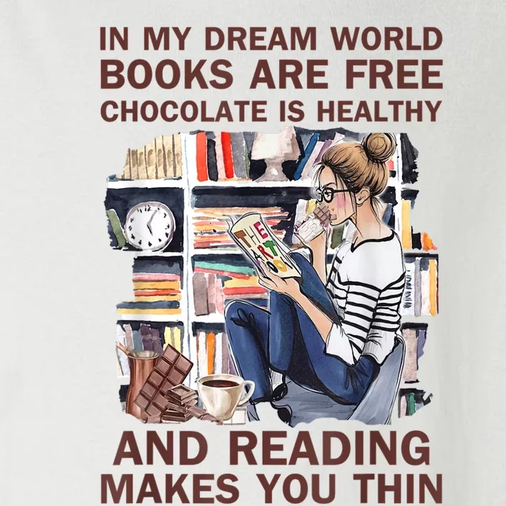 In My Dream World Books Are Free Chocolate Is Healthy Toddler Long Sleeve Shirt