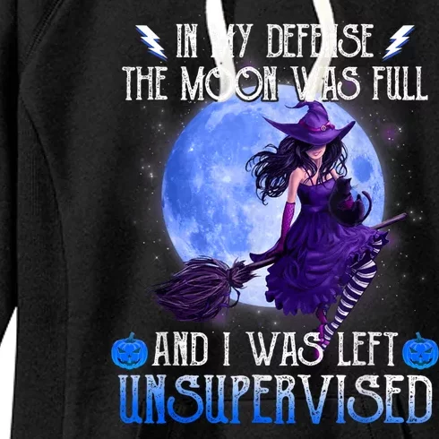 In My Defense The Moon Was Full And I Was Left Unsupervised Gift Halloween Women's Fleece Hoodie