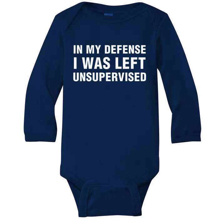 In My Defense I Was Left Unsupervised Baby Long Sleeve Bodysuit