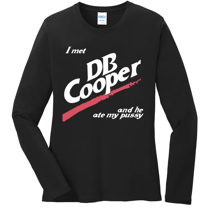 I Met Db Cooper And He Ate My Pussy Ladies Long Sleeve Shirt