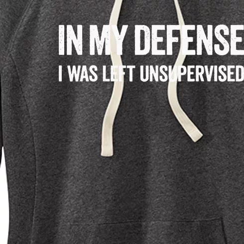 In My Defense I Was Left Unsupervised Gifts Women's Fleece Hoodie