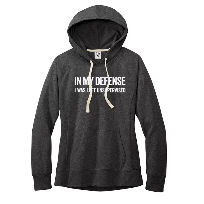 In My Defense I Was Left Unsupervised Gifts Women's Fleece Hoodie