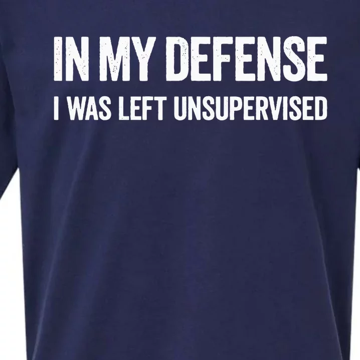 In My Defense I Was Left Unsupervised Gifts Sueded Cloud Jersey T-Shirt