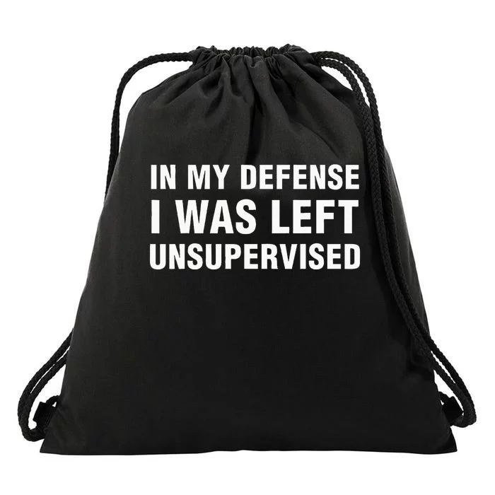 In My Defense I Was Left Unsupervised Drawstring Bag