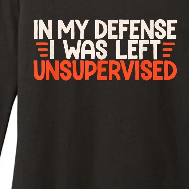 In My Defense I Was Left Unsupervised Humor Funny Saying Womens CVC Long Sleeve Shirt