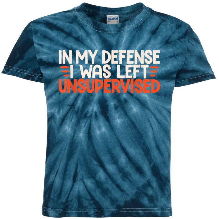 In My Defense I Was Left Unsupervised Humor Funny Saying Kids Tie-Dye T-Shirt