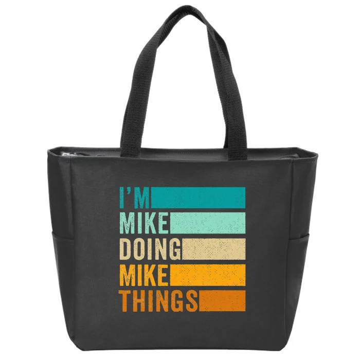 I'm Mike Doing Mike Things  Funny First Name Zip Tote Bag