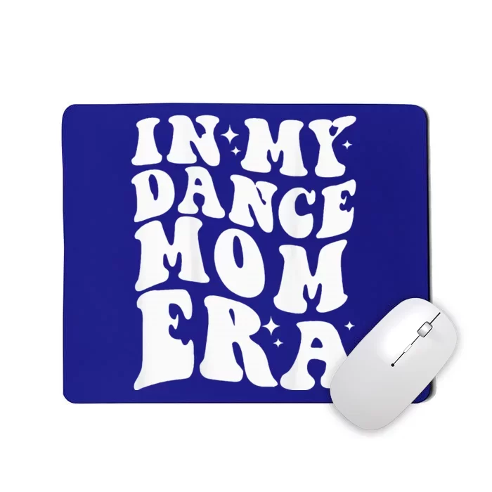 In My Dance Mom Era Mousepad