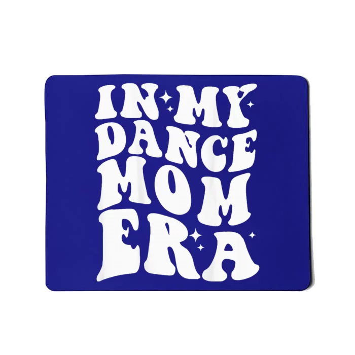 In My Dance Mom Era Mousepad