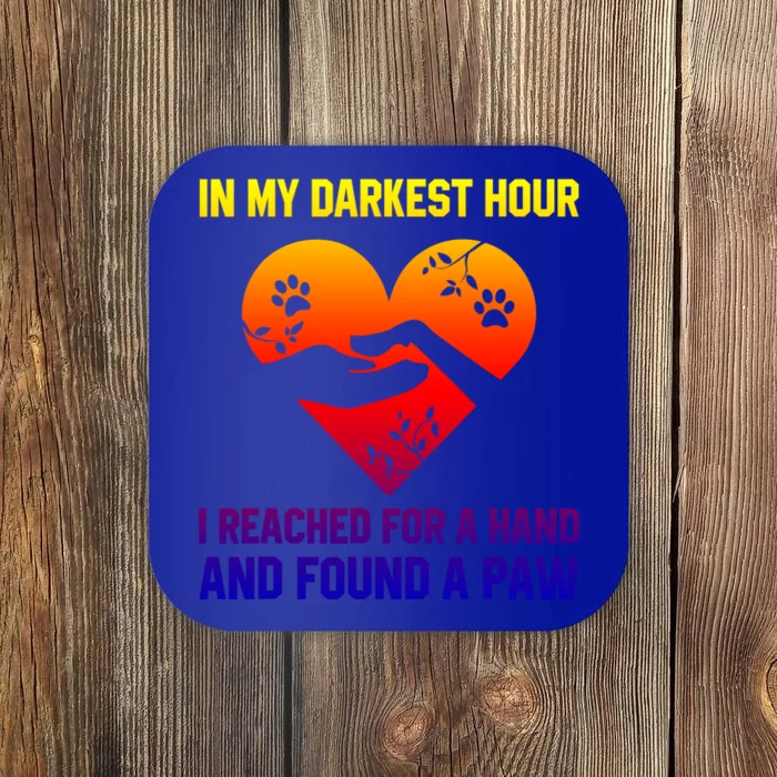 In My Darkest Hour I Reached For A Hand Found A Paw Xmas Gift Coaster