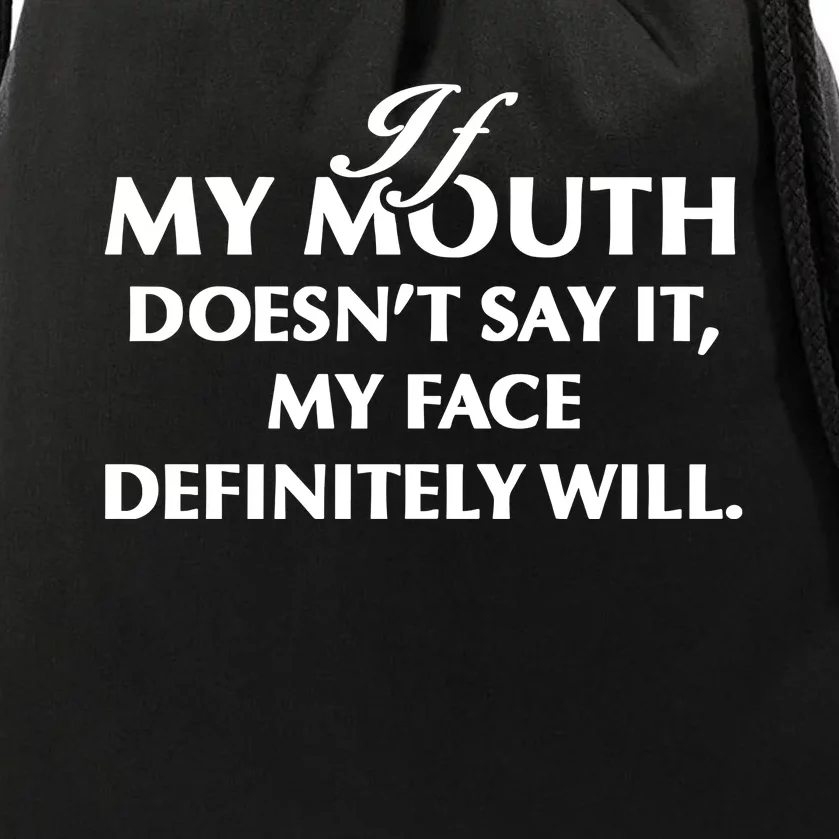 If Mymouth Doesn’T Say It Myface Definitely Will Drawstring Bag