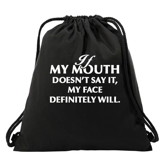 If Mymouth Doesn’T Say It Myface Definitely Will Drawstring Bag