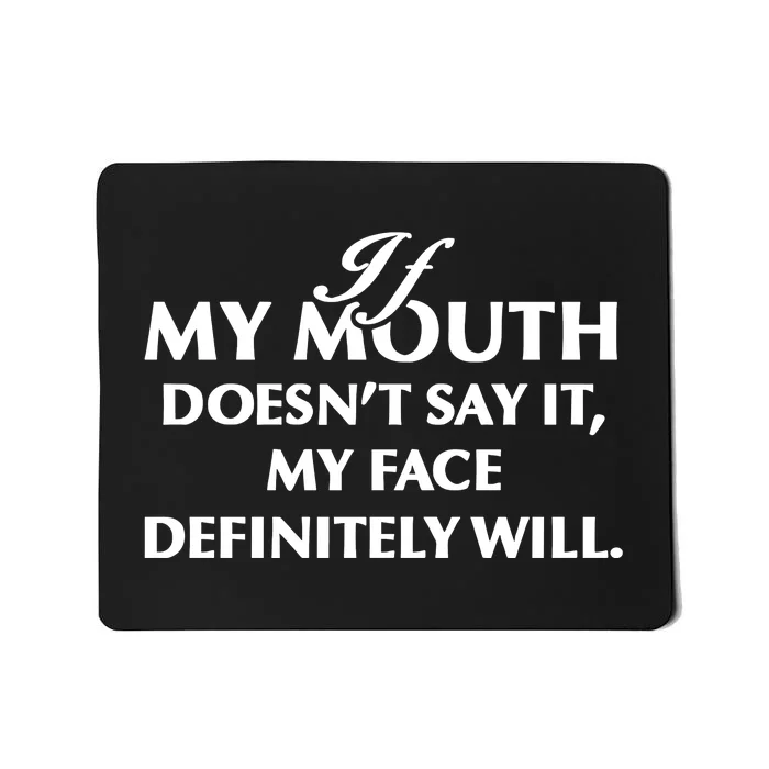 If Mymouth Doesn’T Say It Myface Definitely Will Mousepad