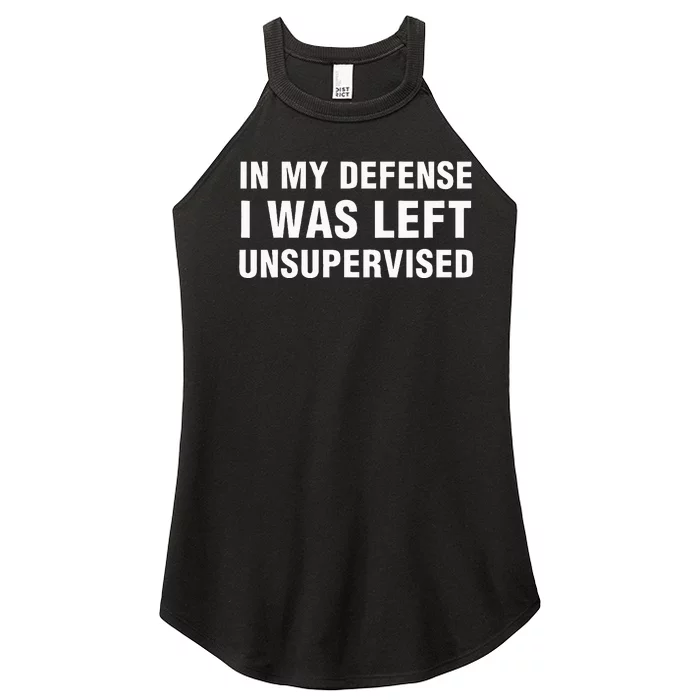 In My Defense I Was Left Unsupervised Women’s Perfect Tri Rocker Tank