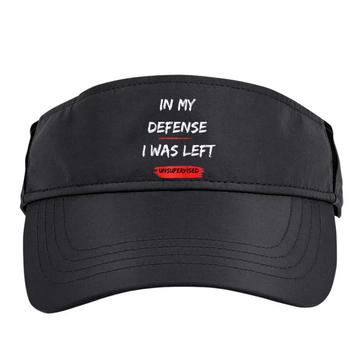 In My Defense I Was Left Unsupervised Funny Raglan Baseball Adult Drive Performance Visor