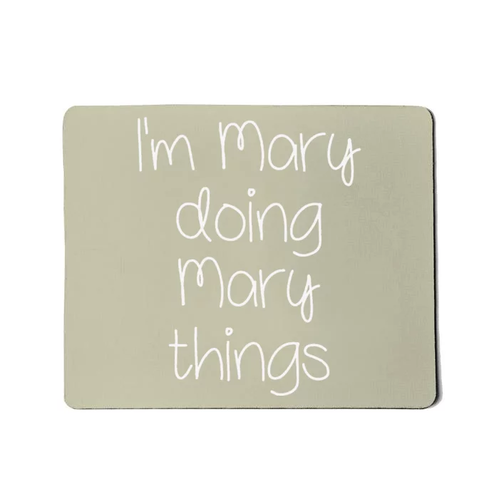 I'm MARY Doing Funny Things Women Name Birthday Gift Idea Mousepad