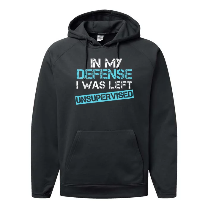 In My Defense I Was Left Unsupervised Performance Fleece Hoodie