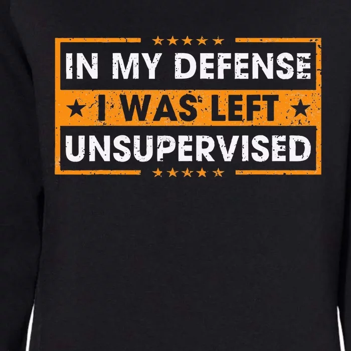 In My Defense I Was Left Unsupervised Retro Womens California Wash Sweatshirt