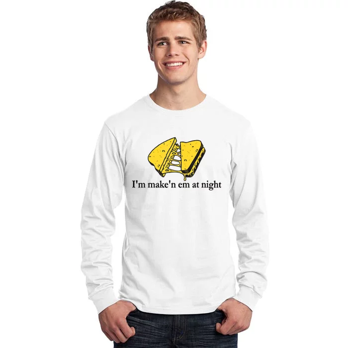 IM MakeN Em At Night Cheese Sandwich Tall Long Sleeve T-Shirt