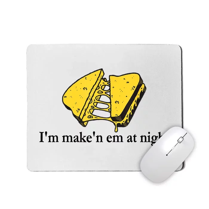 IM MakeN Em At Night Cheese Sandwich Mousepad