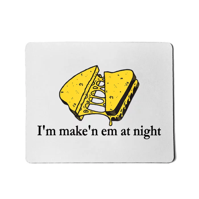 IM MakeN Em At Night Cheese Sandwich Mousepad