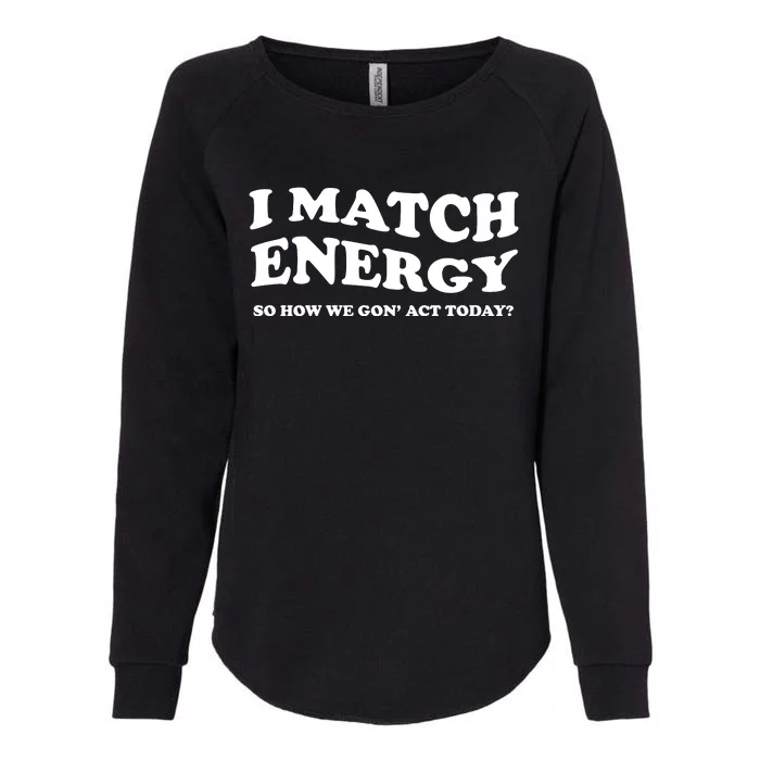 I Match Energy Womens California Wash Sweatshirt