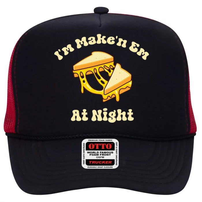 Im Makin Em At Night Cheese Sandwich Fast Food High Crown Mesh Trucker Hat