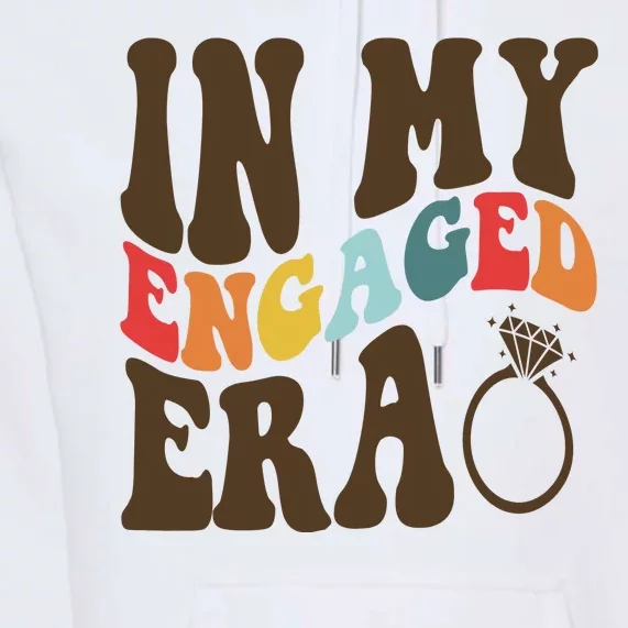 In My Engaged Era Cute Proposal Gift Premium Hoodie