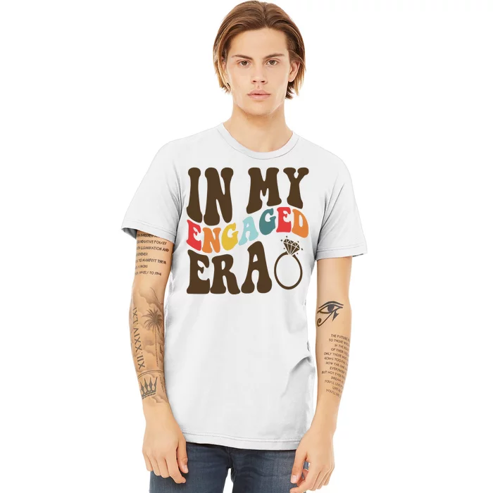 In My Engaged Era Cute Proposal Gift Premium T-Shirt