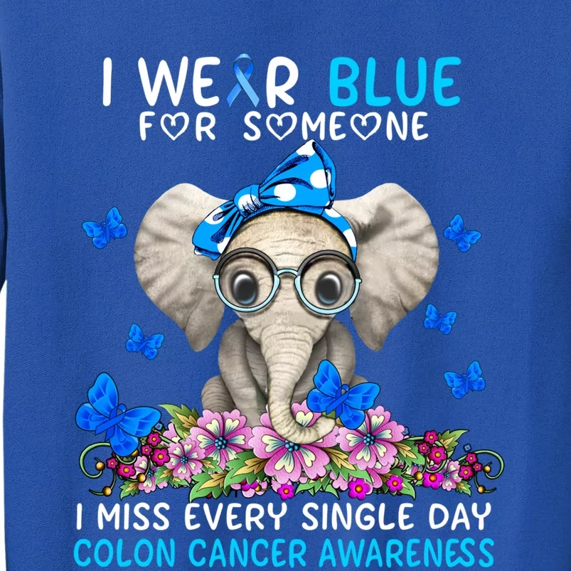 I Miss Every Single Day Colon Cancer Awareness Gift Tall Sweatshirt