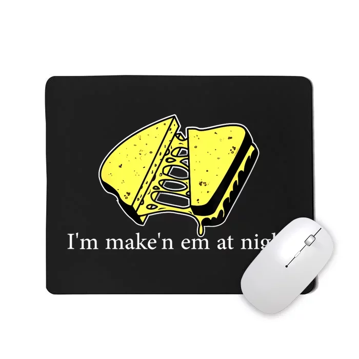 IM MakeN Em At Night Cheese Sandwich Mousepad