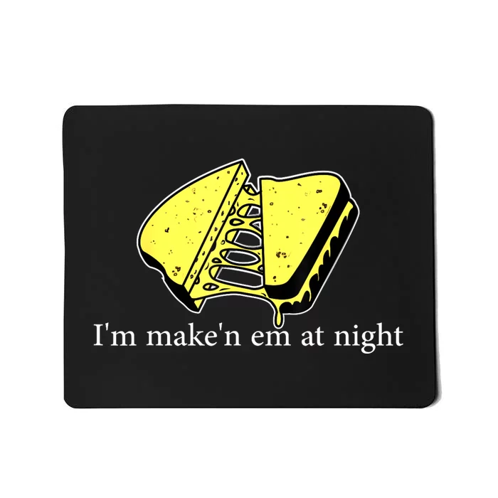 IM MakeN Em At Night Cheese Sandwich Mousepad