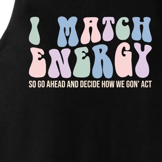 I Match Energy So You Decide Ladies Tri-Blend Wicking Tank