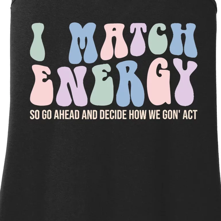 I Match Energy So You Decide Ladies Essential Tank