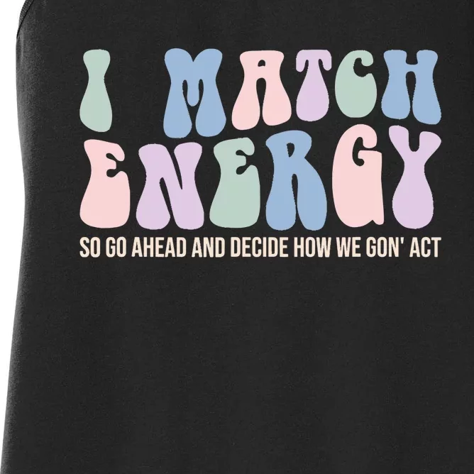 I Match Energy So You Decide Women's Racerback Tank