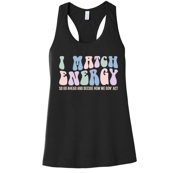 I Match Energy So You Decide Women's Racerback Tank