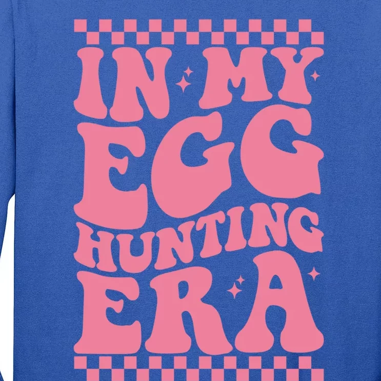 In My Egg Hunting Era Happy Easter Day Funny Egg Hunting Cool Gift Tall Long Sleeve T-Shirt