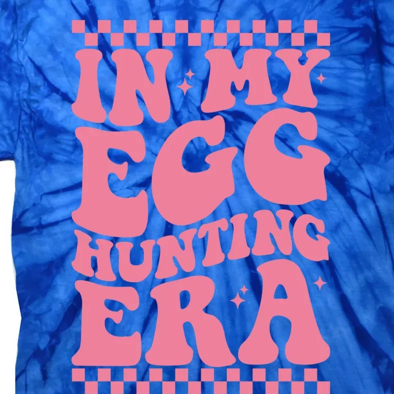 In My Egg Hunting Era Happy Easter Day Funny Egg Hunting Cool Gift Tie-Dye T-Shirt