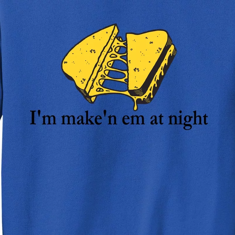 IM MakeN Em At Night Cheese Sandwich Design Tall Sweatshirt