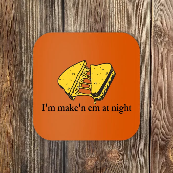 IM MakeN Em At Night Cheese Sandwich Design Coaster